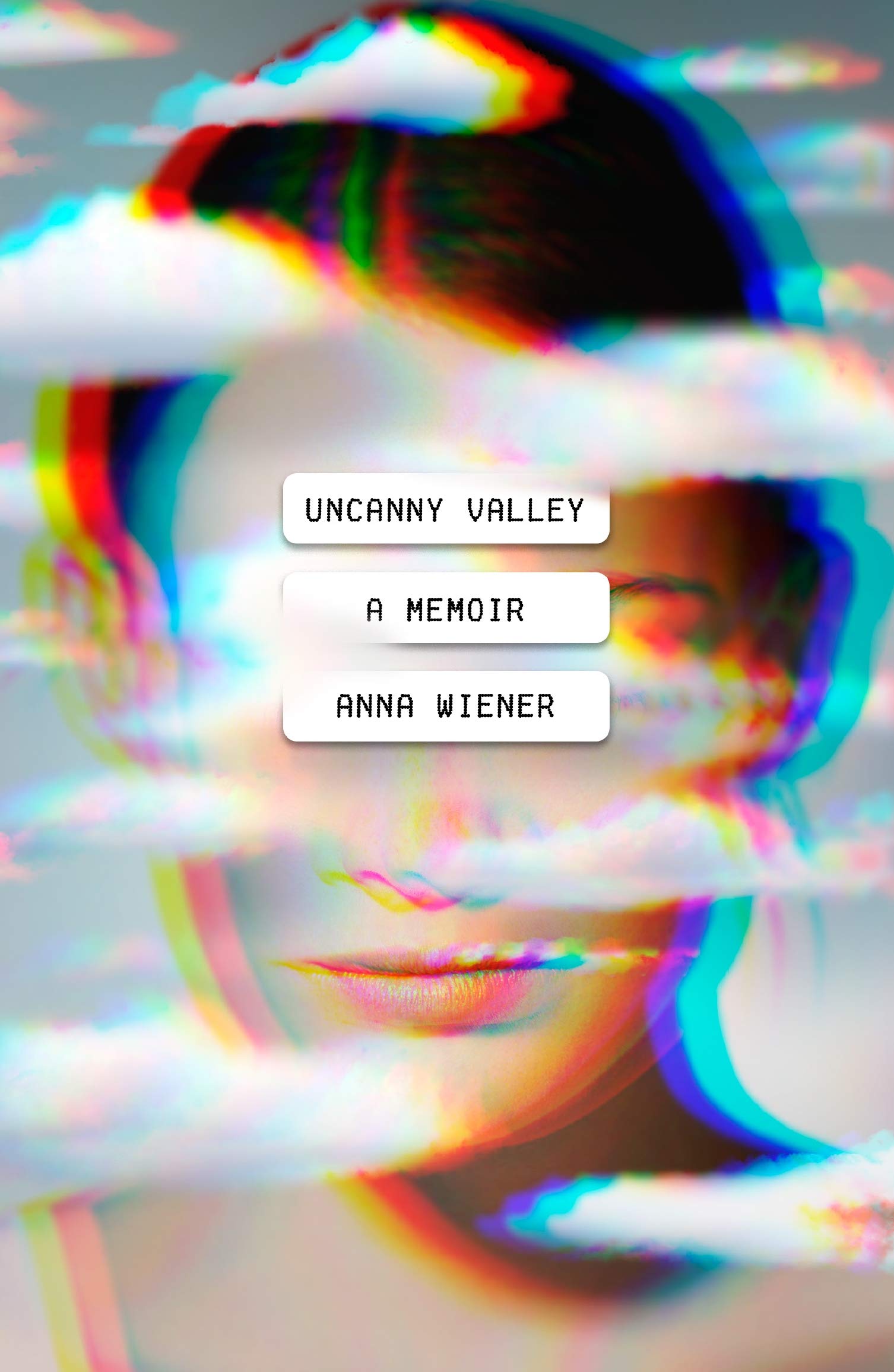 uncanny valley a memoir uncanny valley a memoir