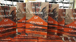In the Shadow of Vesuvius: a Life of Pliny - Daisy Dunn's fabulous new biography.