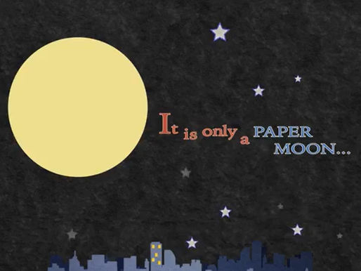 It's Only A Paper Moon