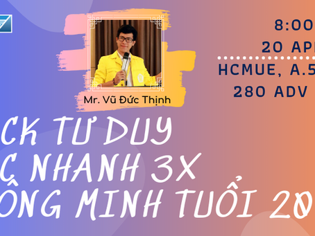 Workshop✨HACK TƯ DUY, HỌC NHANH 3x VÀ THÔNG MINH TUỔI 20✨ - Anh Vũ Đức Thịnh