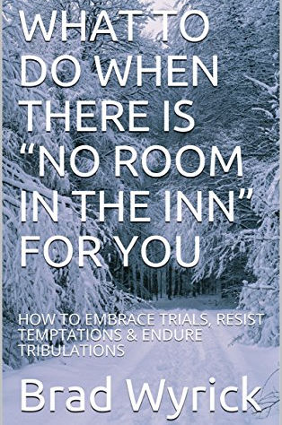 WHAT TO DO WHEN THERE IS “NO ROOM IN THE INN” FOR YOU