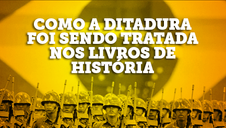 Como a ditadura foi sendo tratada nos livros de história