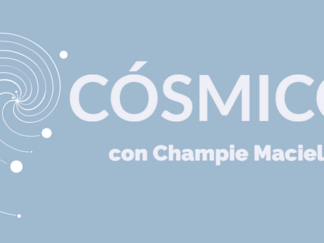 "CÓSMICO con Champie Maciel" Nueva Temporada