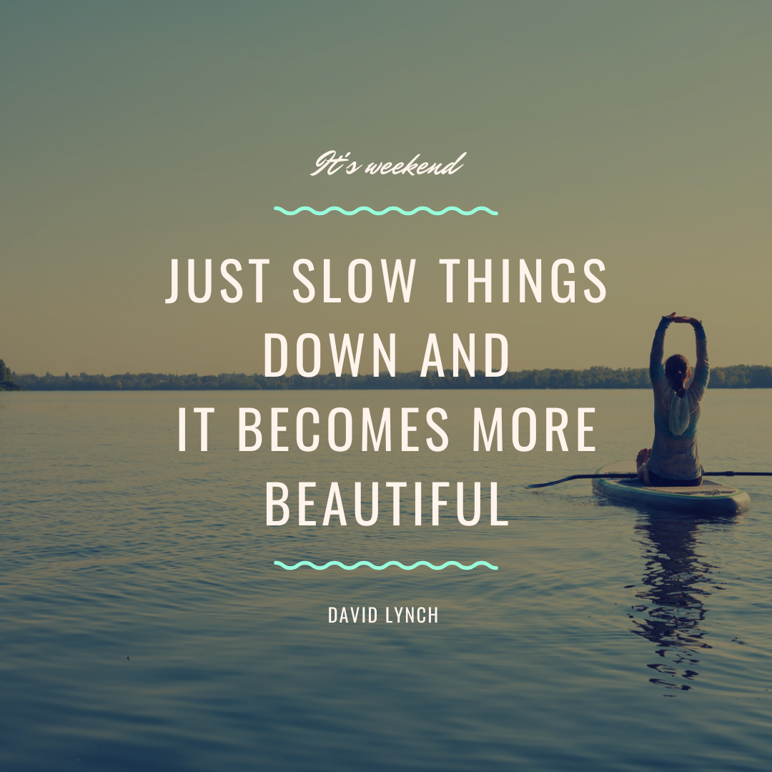 JUST SLOW THINGS DOWN AND IT BECOMES MORE BEAUTIFUL content media