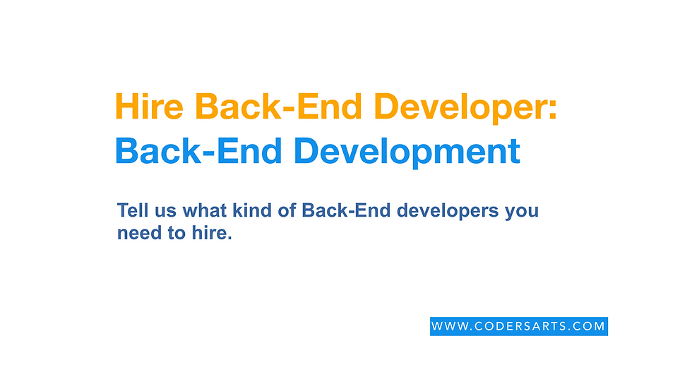 Tell us what kind of Back-End developers you need to hire.