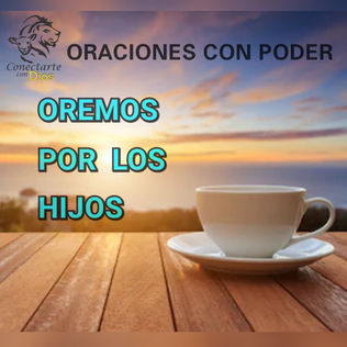 ORACIÓN DE PODER: POR LOS HIJOS.