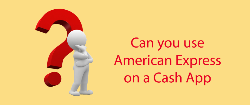 Can you use American Express on a Cash App? content media