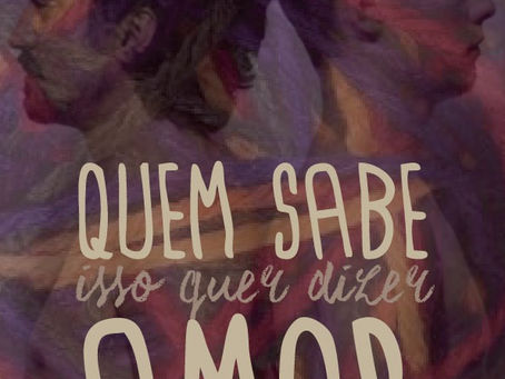 Projeto Quem Sabe Isso Quer Dizer Amor