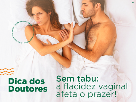 #Dica dos Doutores - Sem tabu: a flacidez vaginal afeta o prazer!