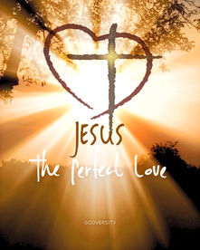 Jesus: Perfect Love