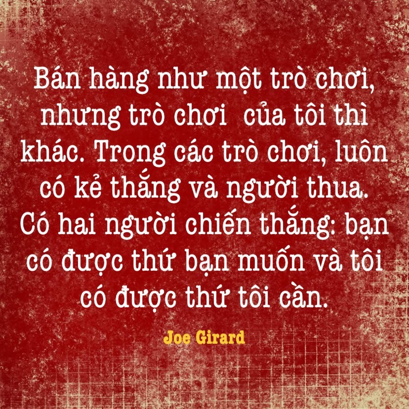 Bạn có thứ bạn muốn và tôi có thứ tôi cần - Joe Girard