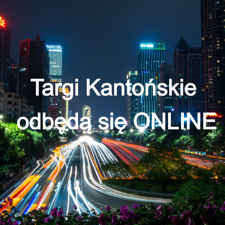 Targi Kantońskie odbędą się w czerwcu ale ONLINE!