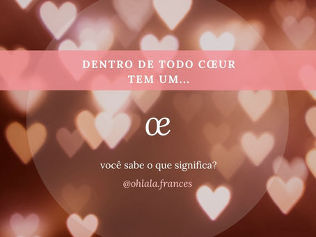 Significado de œ e como usá-lo!