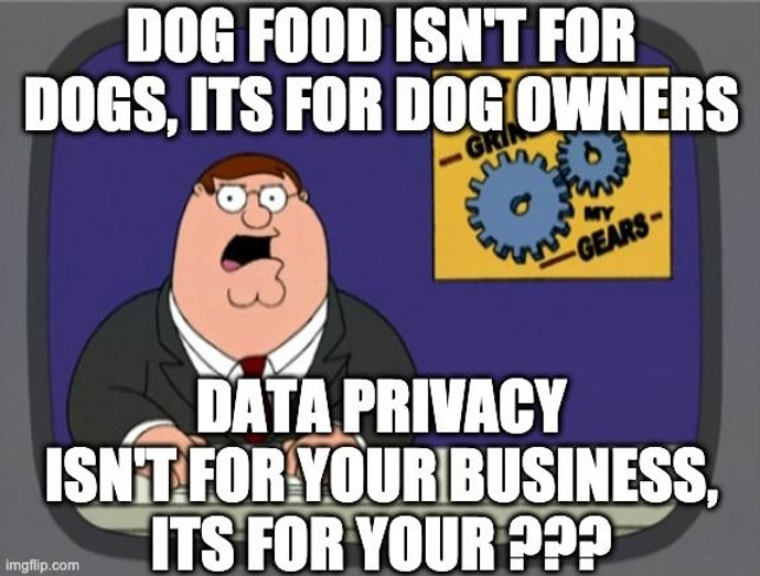 >Data Privacy Isn T For Your Business Its For Your