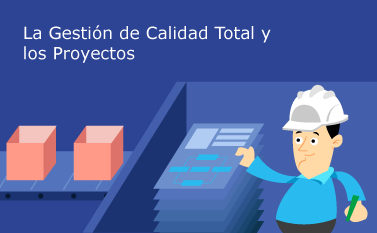 La Gestión de Calidad Total y los Proyectos