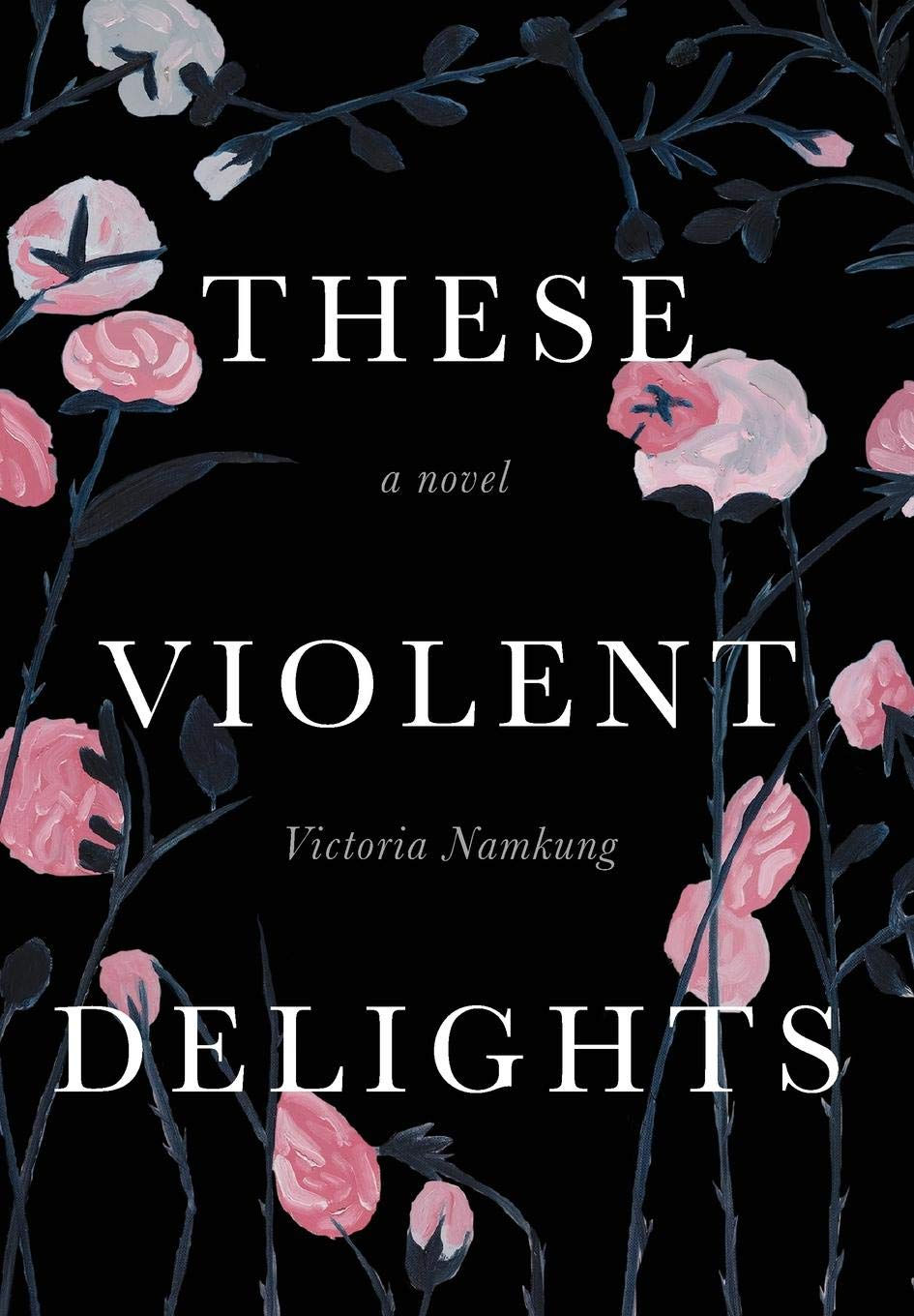 These Violent Delights by Victoria Namkung : the book slut book reviews thebookslut best floral book covers valentines day books