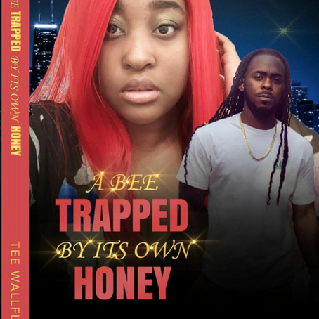 A BEE TRAPPED BY IT'S OWN HONEY by author TEE WALLFLOWER [BOOK COMING SOON]