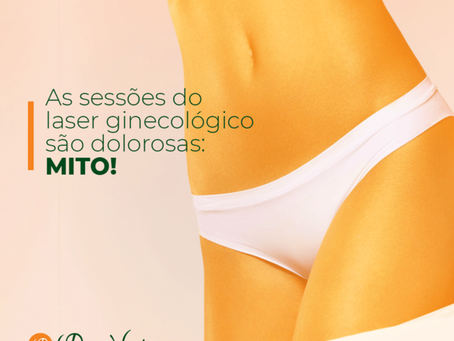 As sessões do laser ginecológico são dolorosas: MITO!