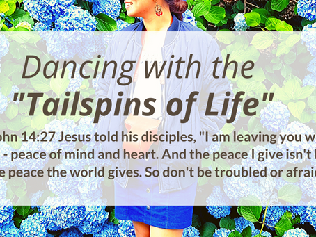 Dancing with the Tailspins of Life