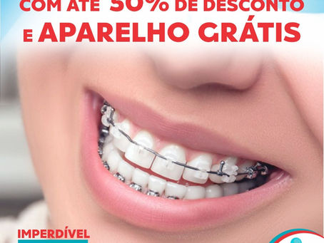 Tratamentos Odontológicos com 50% de desconto e Aparelho Grátis