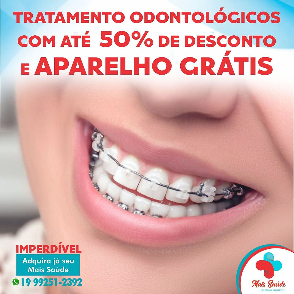 Tratamentos Odontológicos com 50% de desconto e Aparelho Grátis