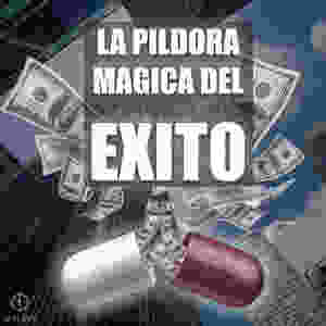 Píldora Mágica del Éxito Dinero Rápido