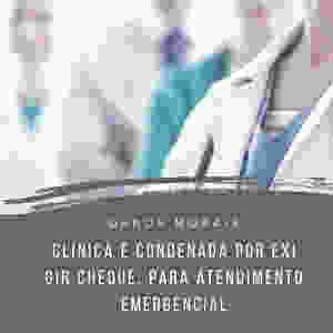 clínica condenação danos morais exigência cheque caução