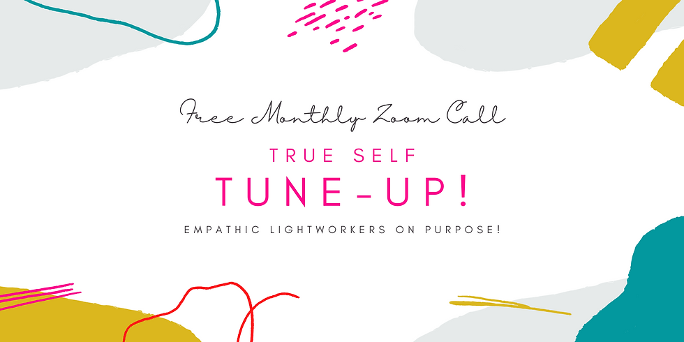 "FREE True Self Tune-Up!" - Empathic Lightworkers on Purpose! Members
