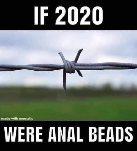 If 2020 were Anal Beads