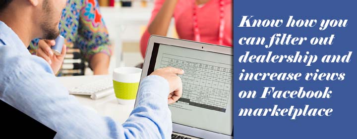 Valuable tips to Filter out Dealership on Facebook Marketplace: content media