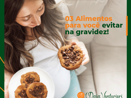 03 Alimentos para você evitar na gravidez!