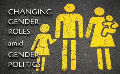 Changing Gender Roles amid Gender Politics