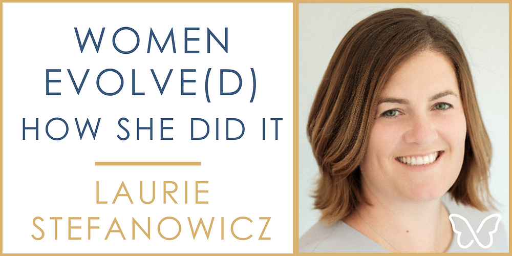 How She Did It: Laurie Stefanowicz - EvolveMe