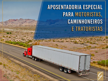 Aposentadoria Especial para motoristas, caminhoneiros e tratoristas