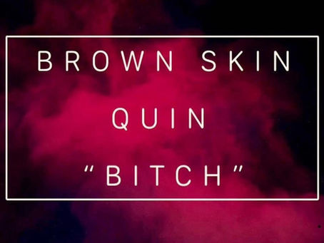 Brown Skin Quin "Bitch/Knowledge is Power" Video