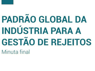 NOVO PADRÃO GLOBAL PARA O SETOR DE MINERAÇÃO VISA MELHORAR A SEGURANÇA DAS INSTALAÇÕES DE REJEITOS