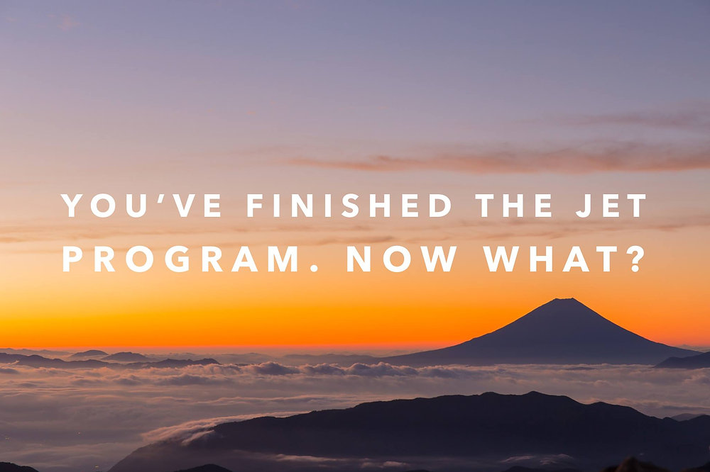 inar You've Finished the JET Program. Now What?