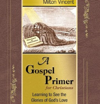 Book Review of “A Gospel Primer for Christians” by Milton Vincent
