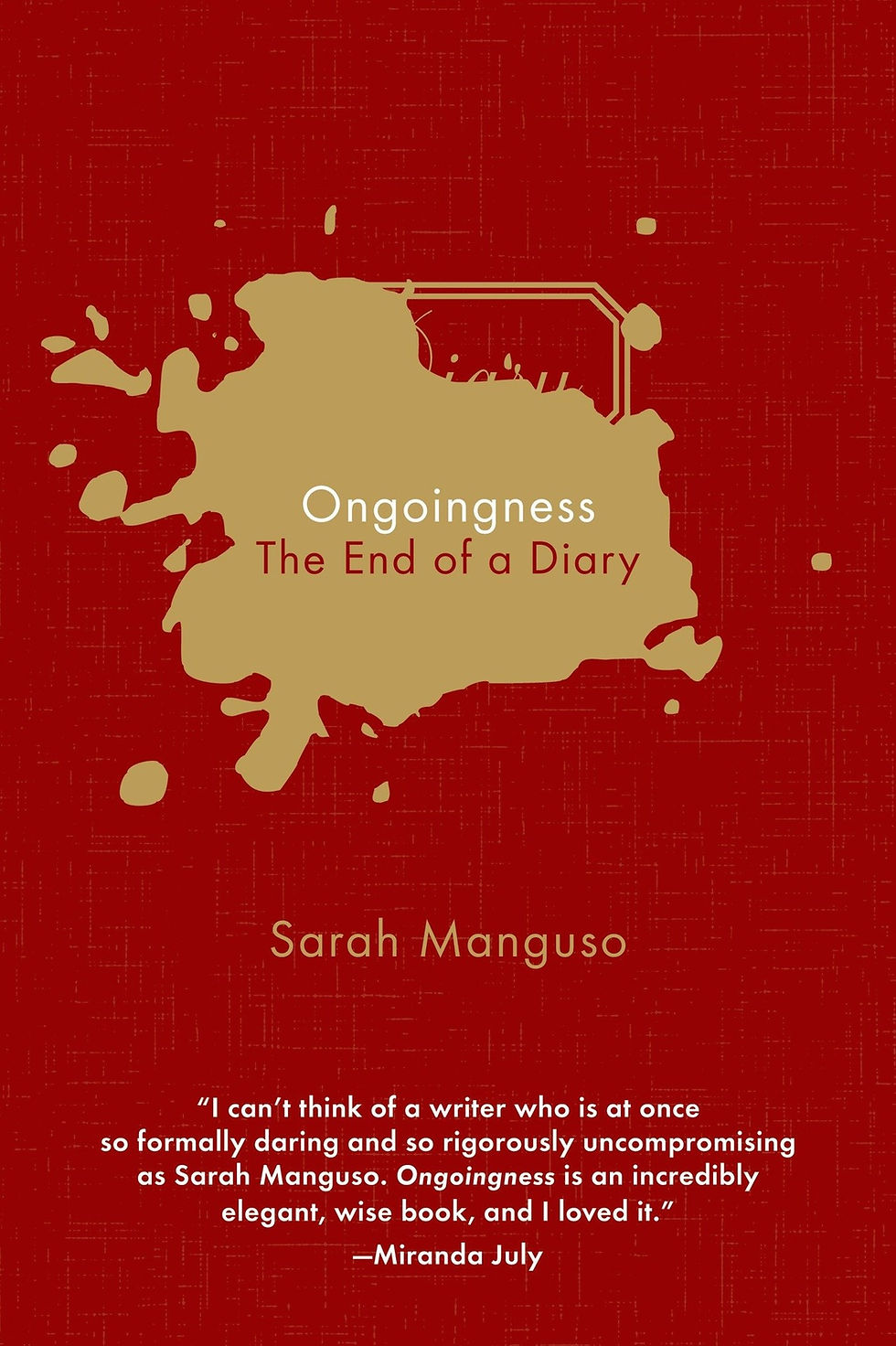 Ongoingness: The End of a Diary by Sarah Manguso thebookslut book reivews the book slut