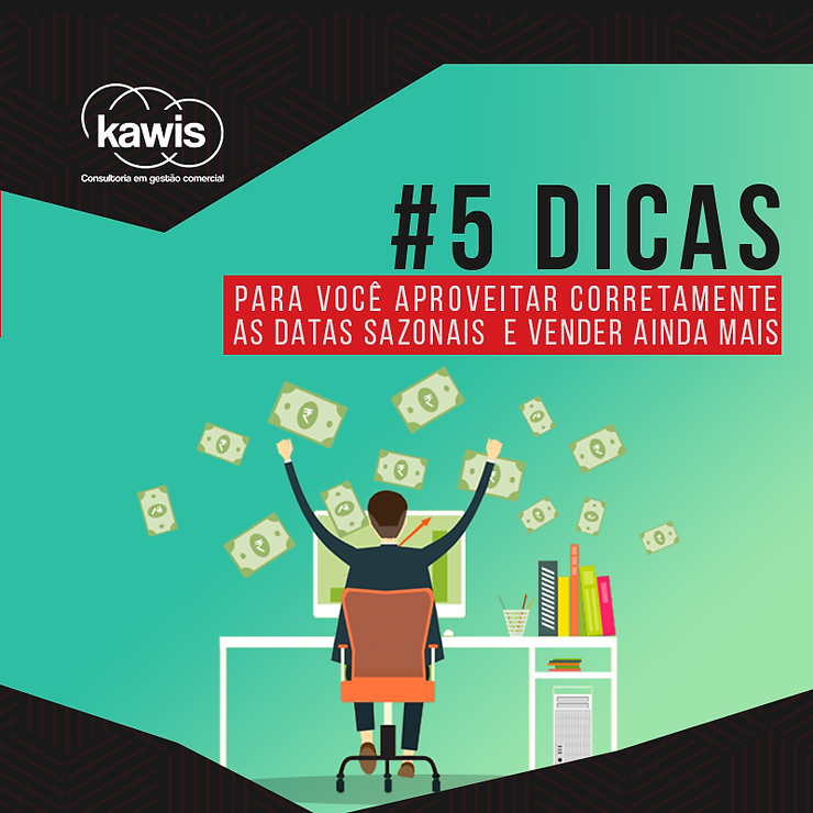 5 dicas para aproveitar corretamente as datas sazonais e vender ainda mais