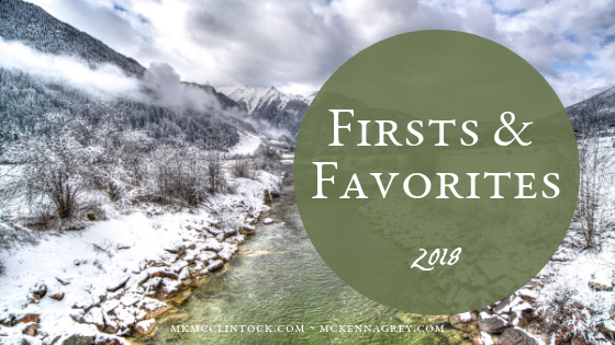 Firsts and Favorites of 2018_MK McClintock and McKenna Grey