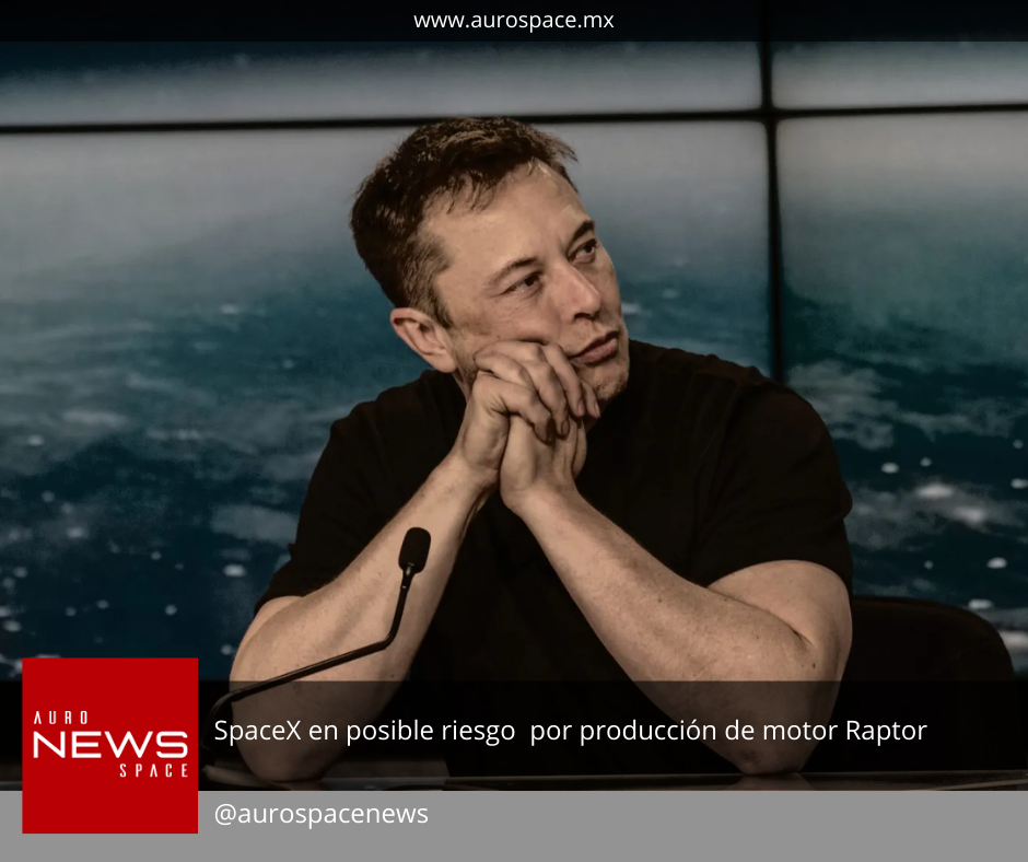 SpaceX en posible riesgo por producción de motor Raptor. content media