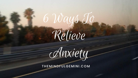 6 Ways To Relieve Anxiety