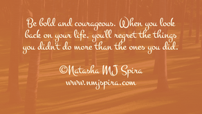 Be bold and courageous...