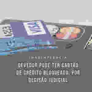 devedor cartão de crédito bloqueado decisão judicial