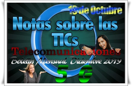 Novedades sobre las TIC,s y 5g dic.2019
