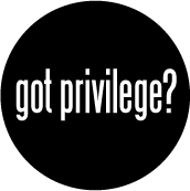 "Check Your Privilege" - Jesus
