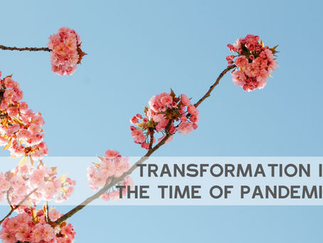 Transformation; In the time of Pandemic