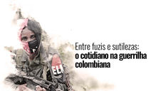 Entre fuzis e sutilezas: o cotidiano da guerrilha colombiana
