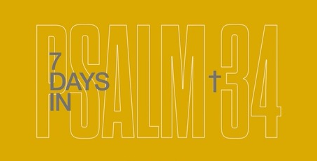 7 DAYS IN PSALM 34